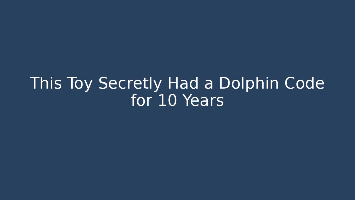 This Toy Secretly Had a Dolphin Code for 10 Years
