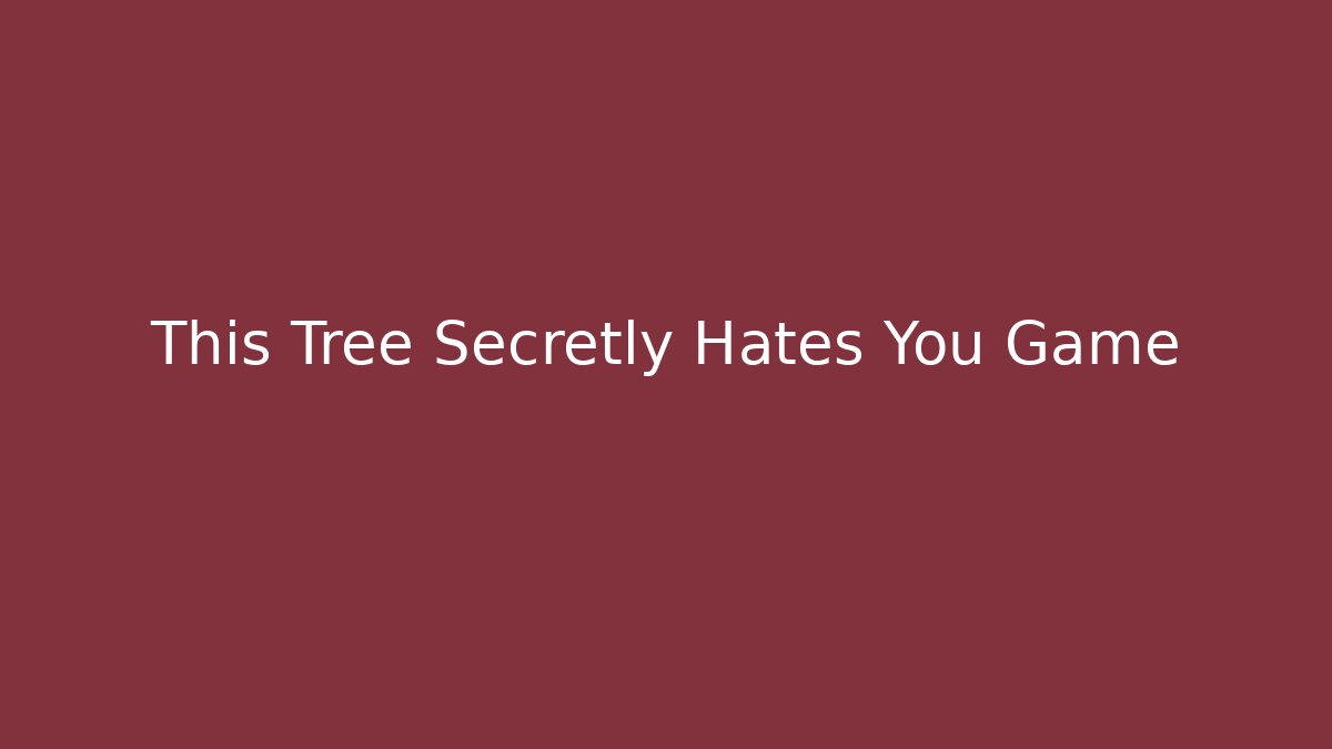 This Tree Secretly Hates You Game