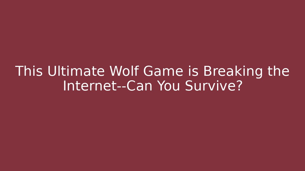 This Ultimate Wolf Game is Breaking the Internet—Can You Survive?
