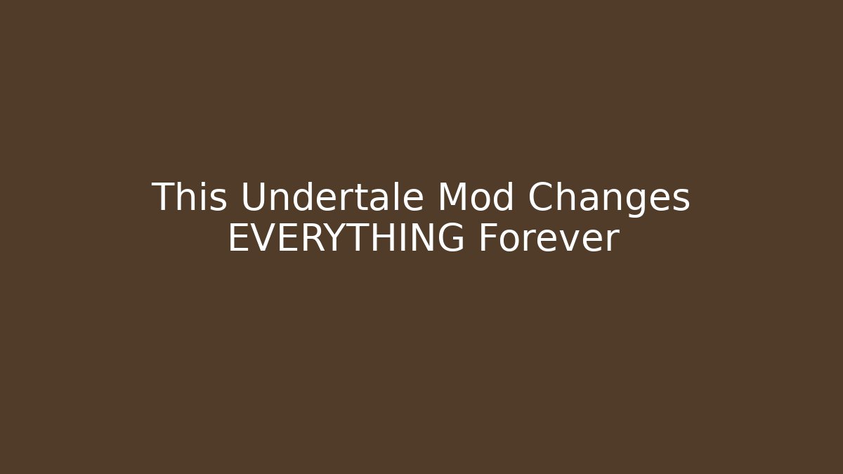 This Undertale Mod Changes EVERYTHING Forever