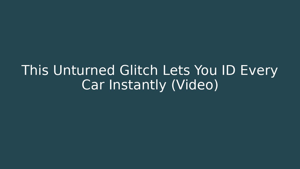 This Unturned Glitch Lets You ID Every Car Instantly (Video)