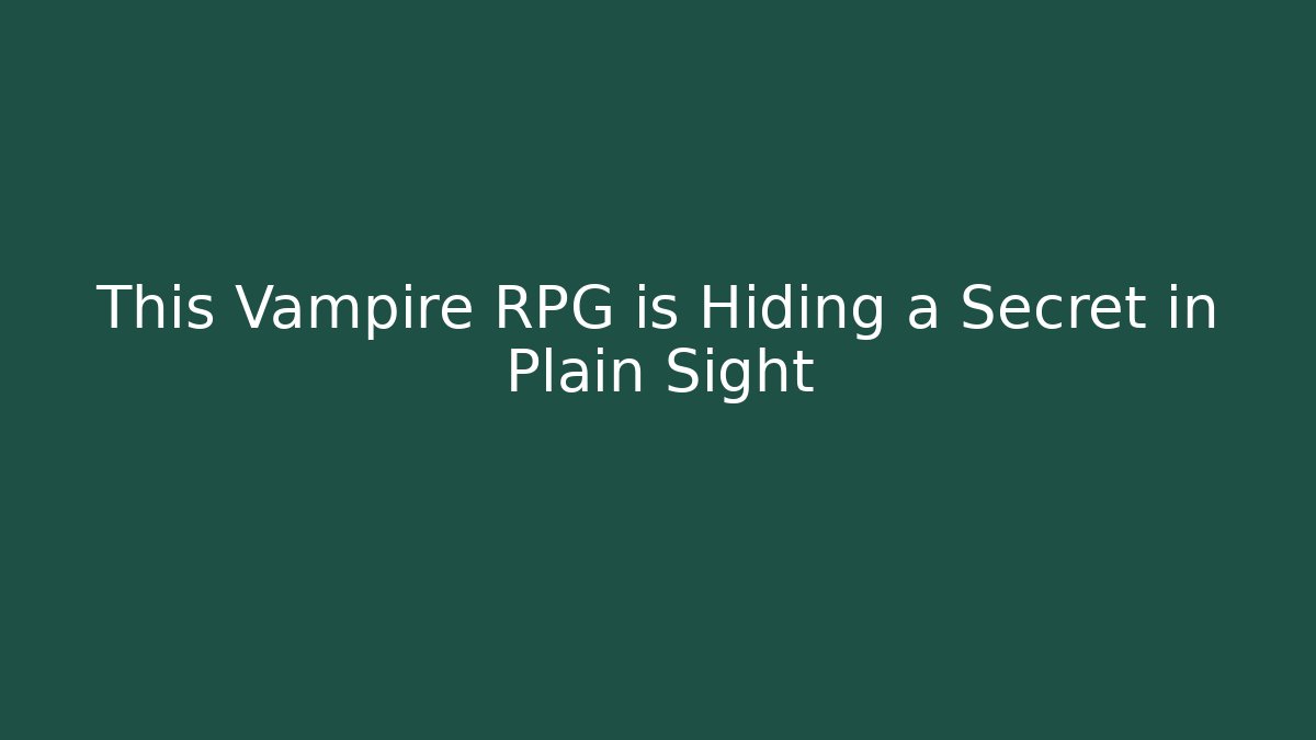 This Vampire RPG is Hiding a Secret in Plain Sight - The Family Holidays
