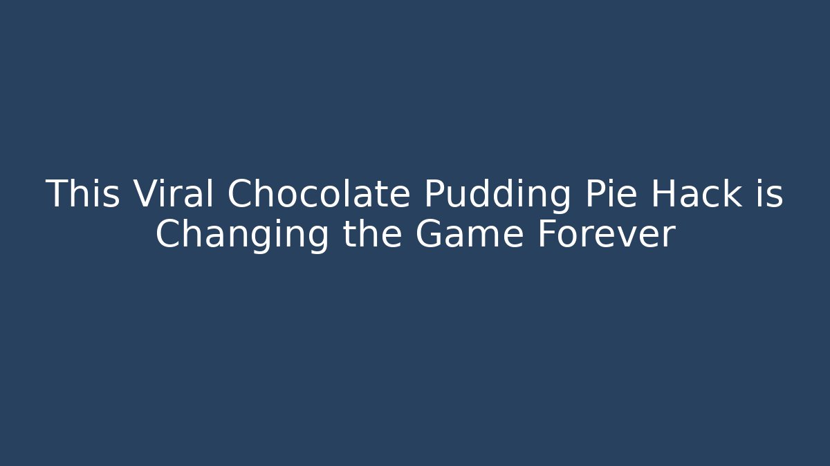 This Viral Chocolate Pudding Pie Hack is Changing the Game Forever