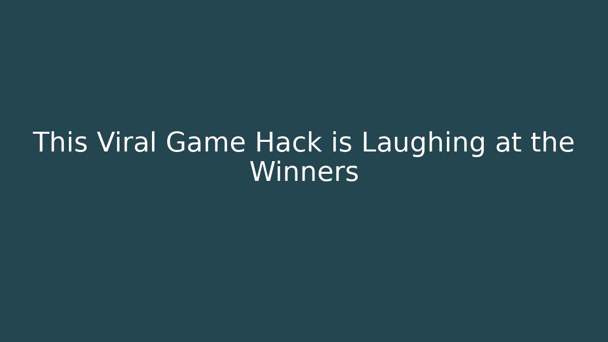 This Viral Game Hack is Laughing at the Winners