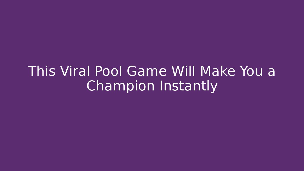 This Viral Pool Game Will Make You a Champion Instantly