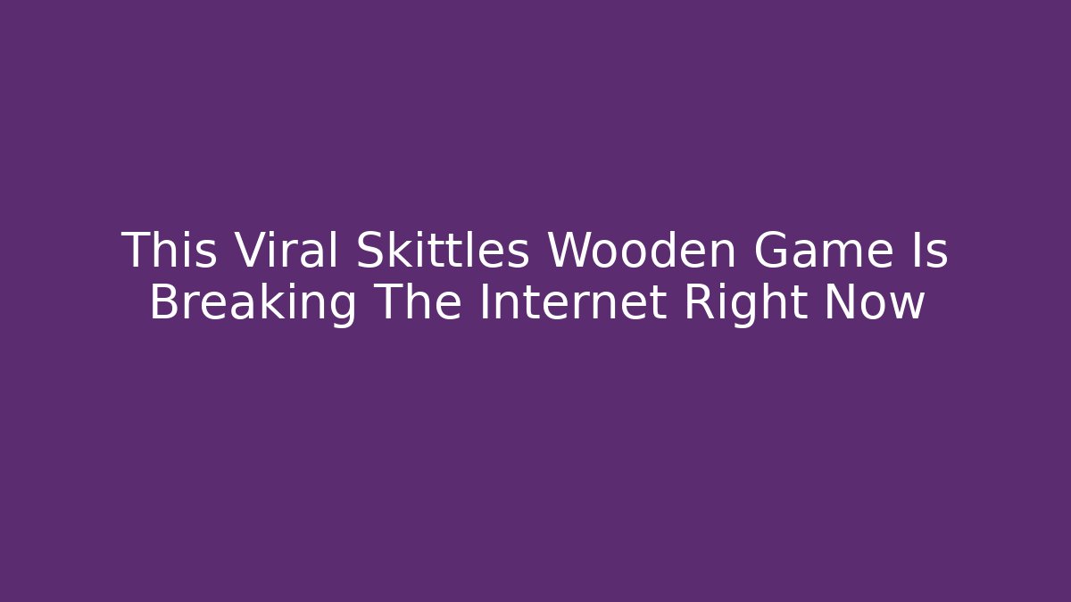 This Viral Skittles Wooden Game Is Breaking The Internet Right Now