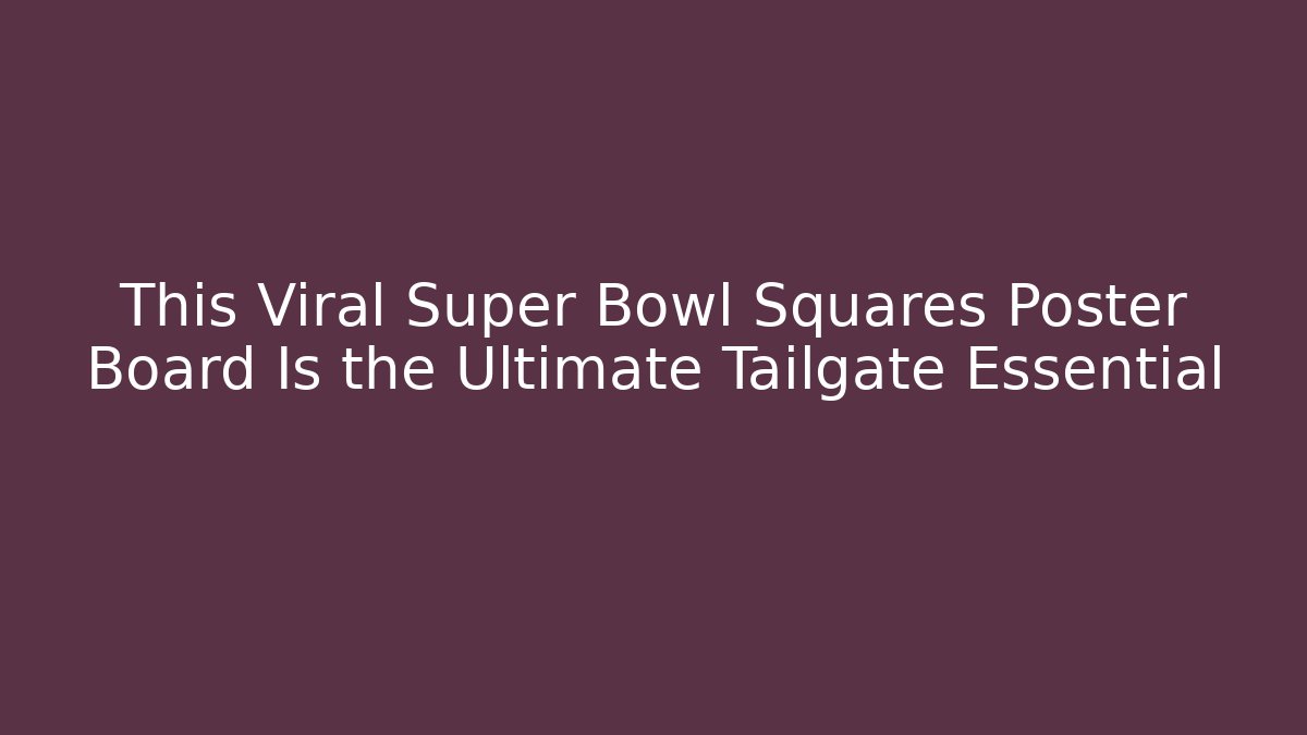 This Viral Super Bowl Squares Poster Board Is the Ultimate Tailgate Essential
