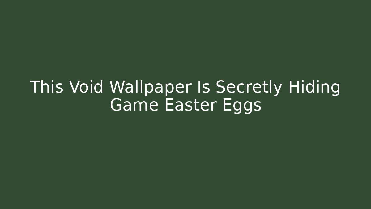 This Void Wallpaper Is Secretly Hiding Game Easter Eggs