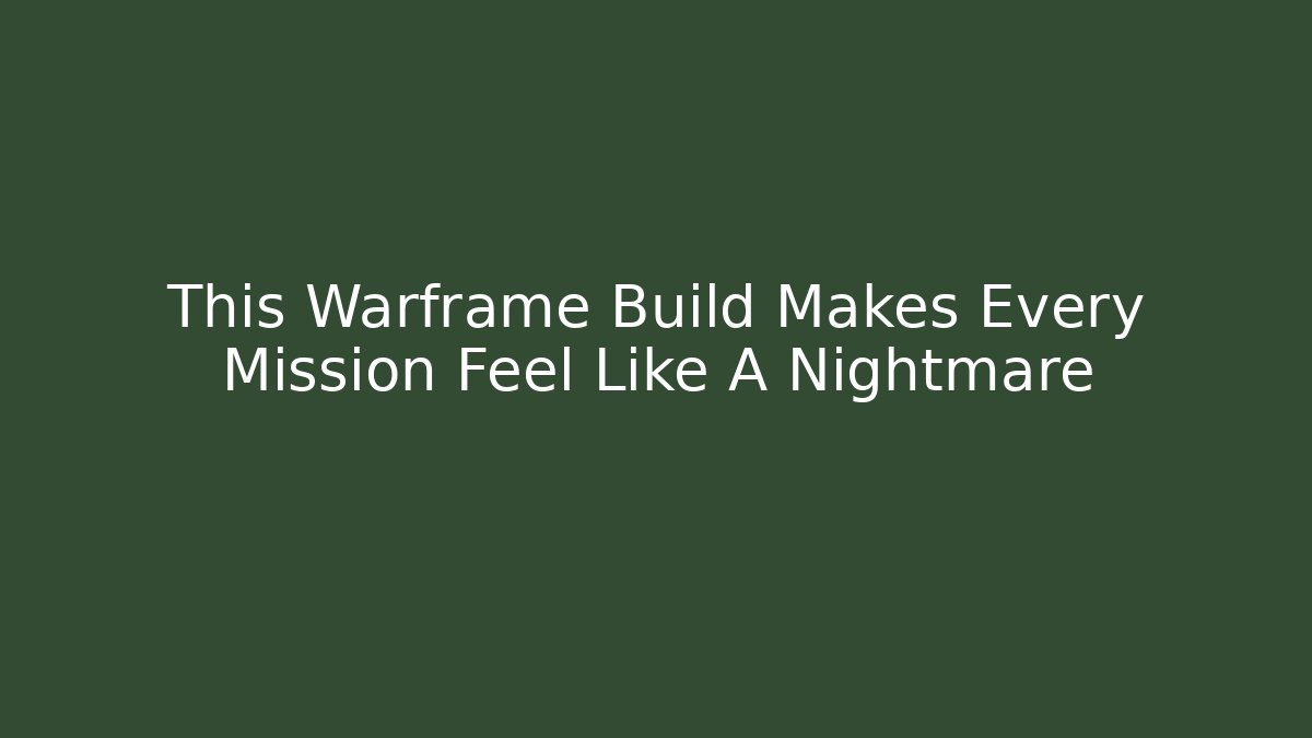 This Warframe Build Makes Every Mission Feel Like A Nightmare