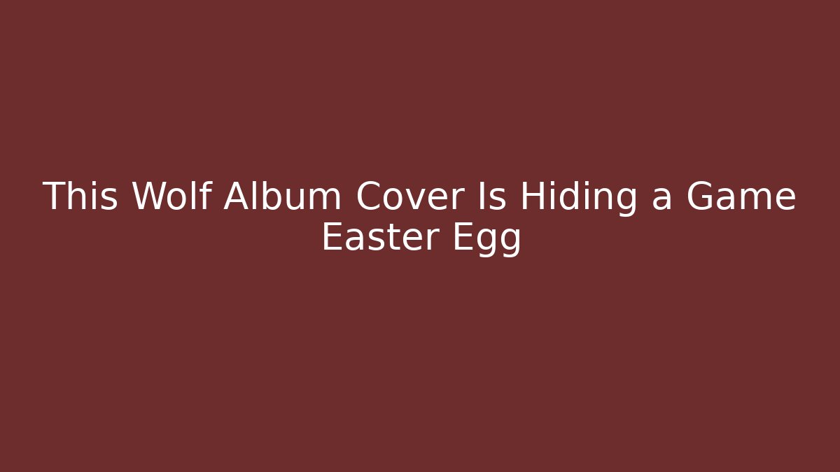 This Wolf Album Cover Is Hiding a Game Easter Egg