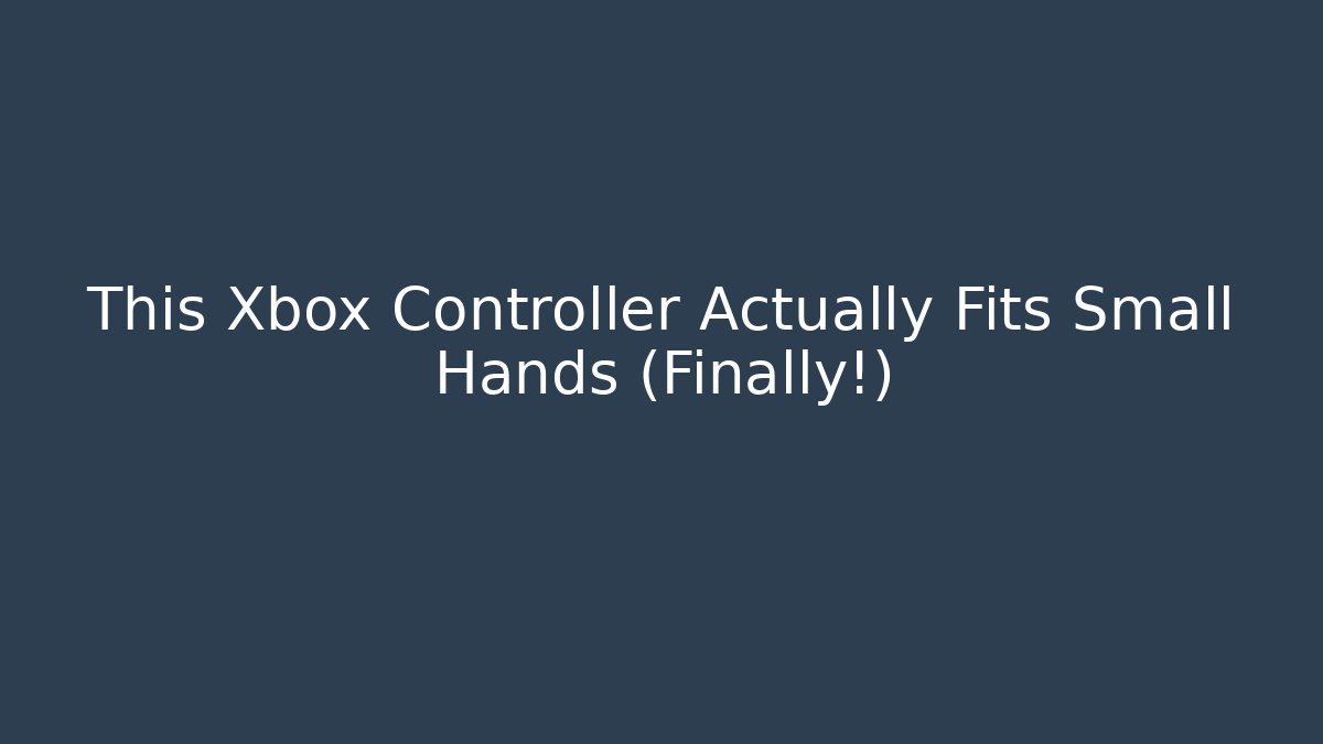 This Xbox Controller Actually Fits Small Hands (Finally!)