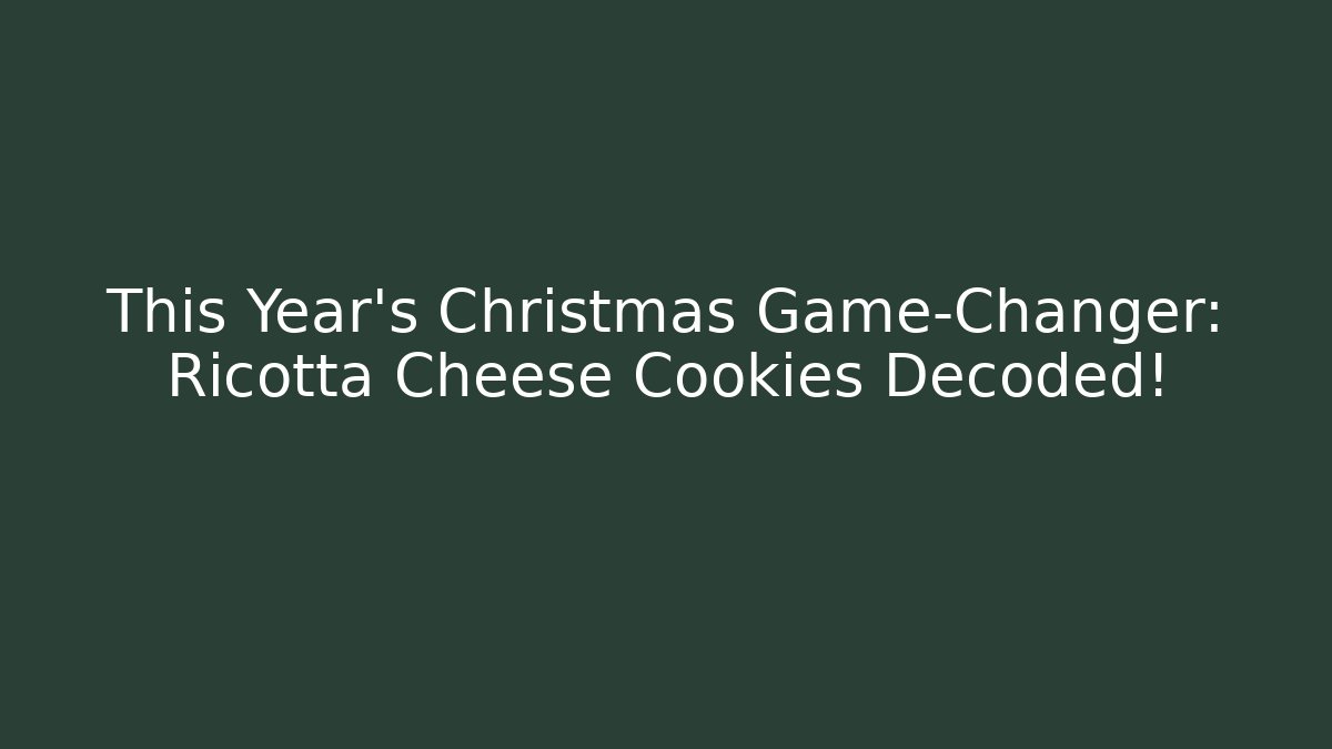This Year's Christmas Game-Changer: Ricotta Cheese Cookies Decoded! - The Family Holidays