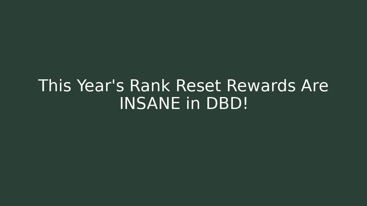 This Year's Rank Reset Rewards Are INSANE in DBD!