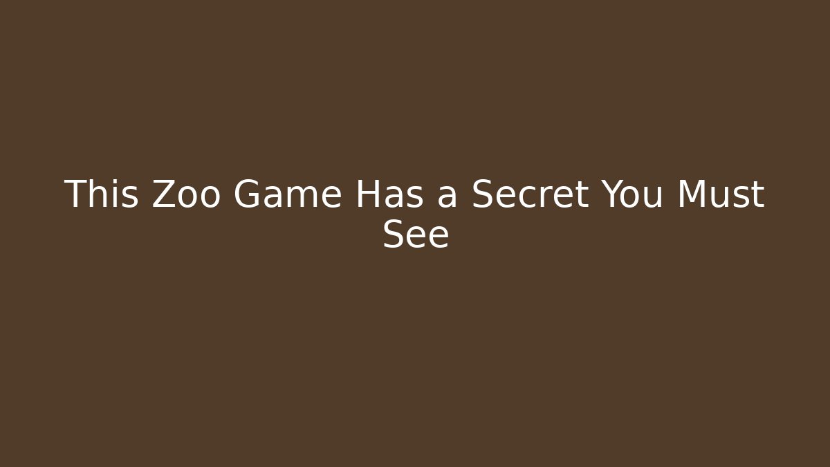 This Zoo Game Has a Secret You Must See