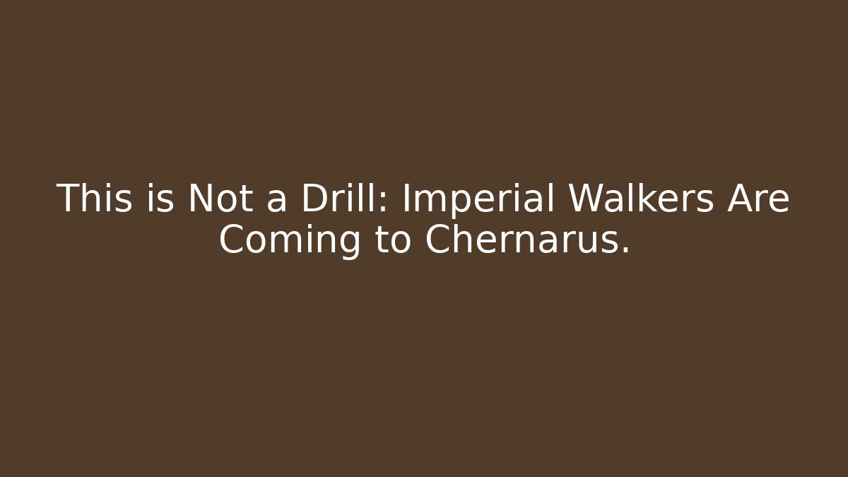 This is Not a Drill: Imperial Walkers Are Coming to Chernarus.