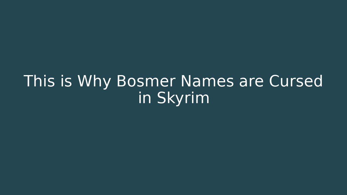 This is Why Bosmer Names are Cursed in Skyrim