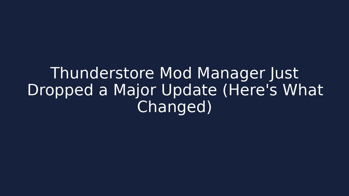 Thunderstore Mod Manager Just Dropped a Major Update (Here's What Changed) - The Family Holidays