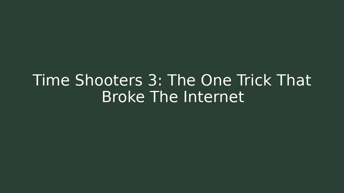 Time Shooters 3: The One Trick That Broke The Internet - The Family Holidays