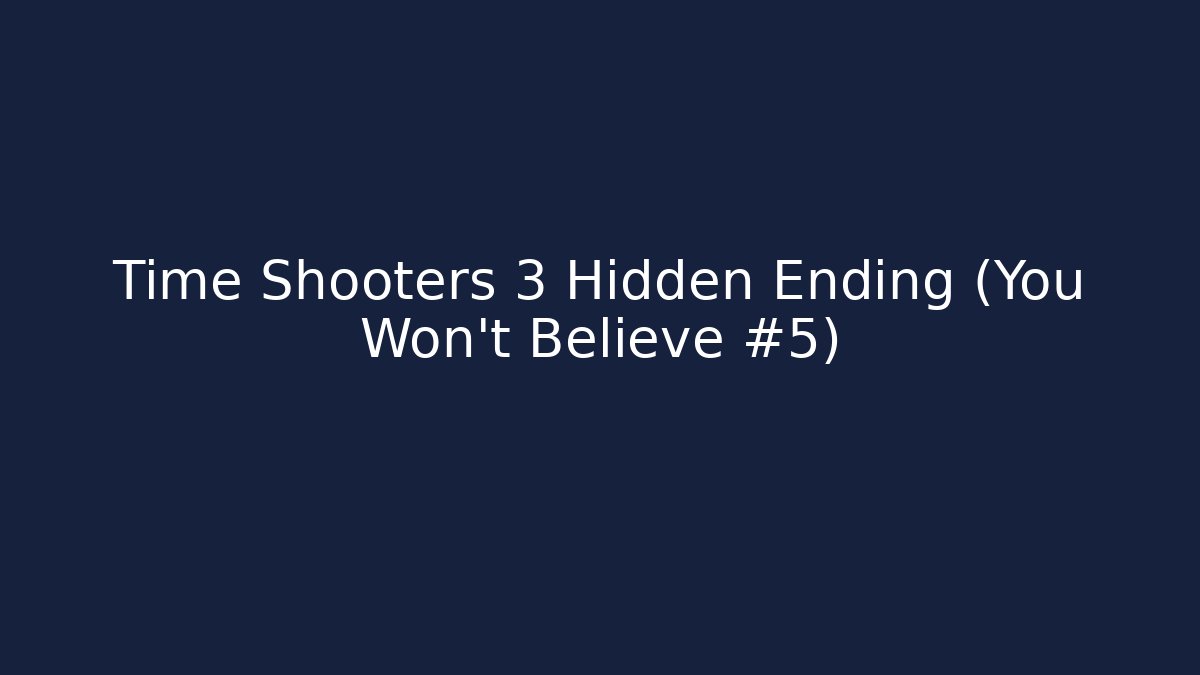 Time Shooters 3 Hidden Ending (You Won't Believe #5)