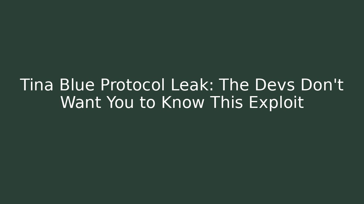 Tina Blue Protocol Leak: The Devs Don’t Want You to Know This Exploit