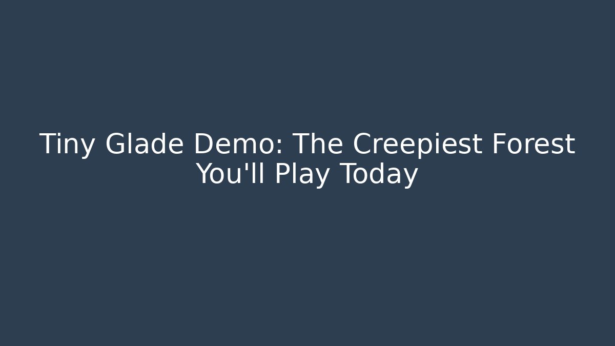 Tiny Glade Demo: The Creepiest Forest You'll Play Today
