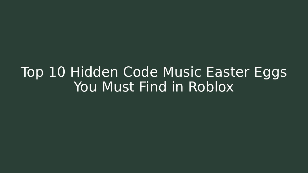 Top 10 Hidden Code Music Easter Eggs You Must Find in Roblox