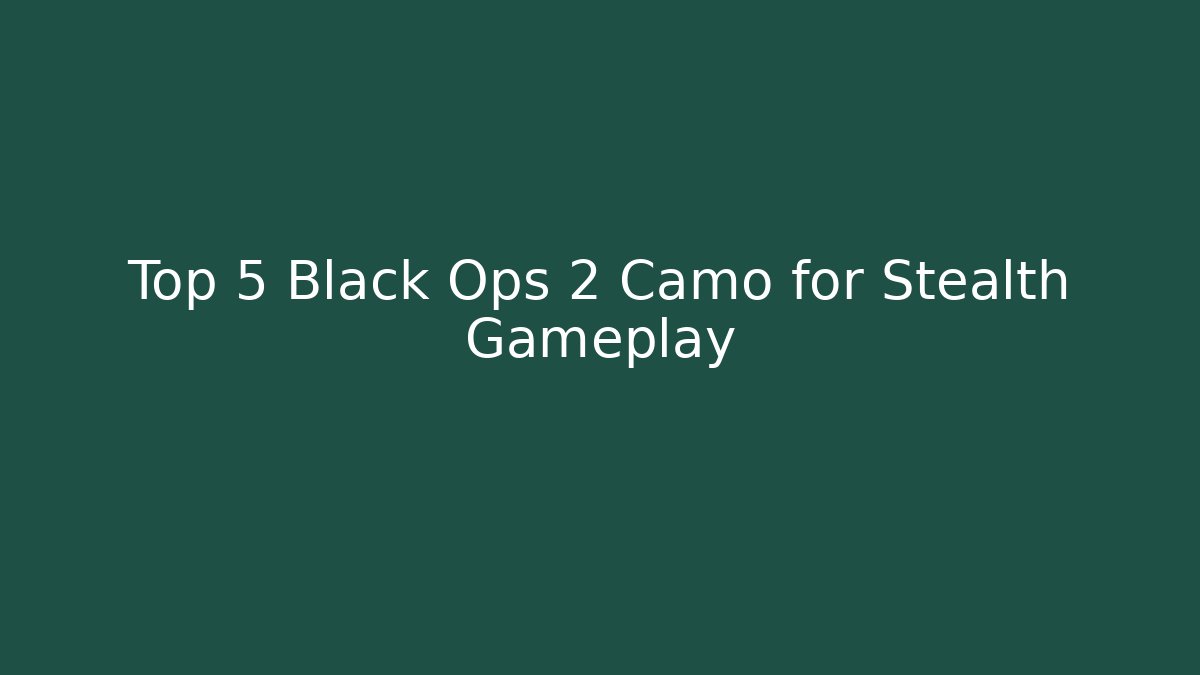 Top 5 Black Ops 2 Camo for Stealth Gameplay