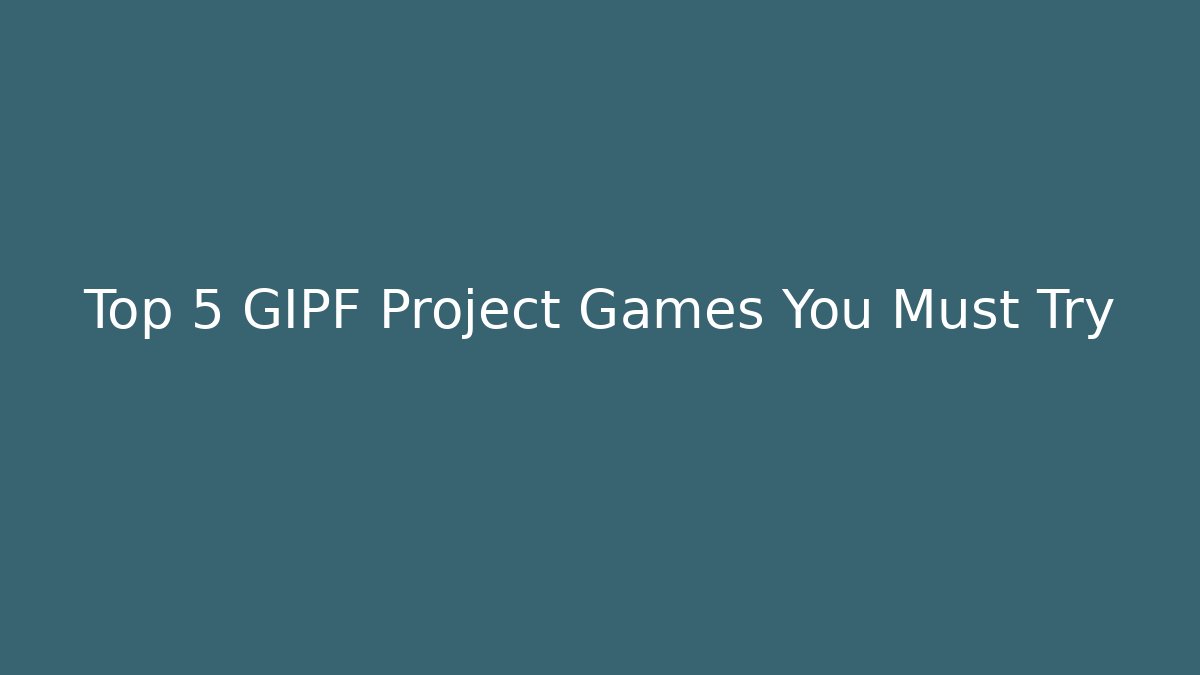 Top 5 GIPF Project Games You Must Try