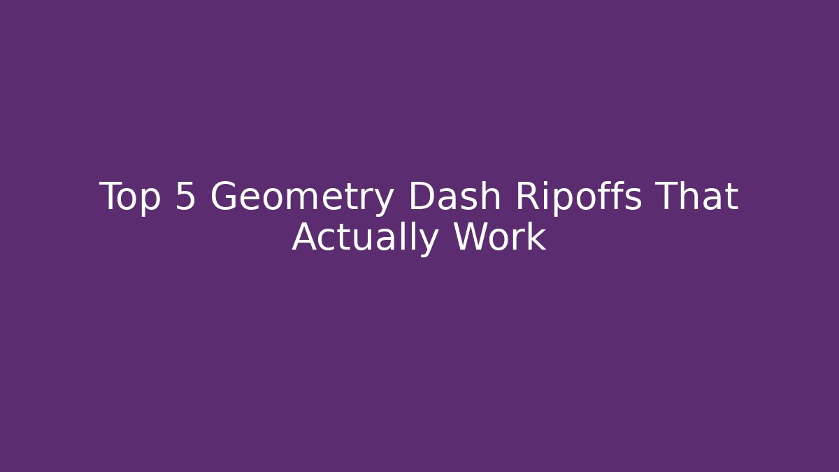 Top 5 Geometry Dash Ripoffs That Actually Work