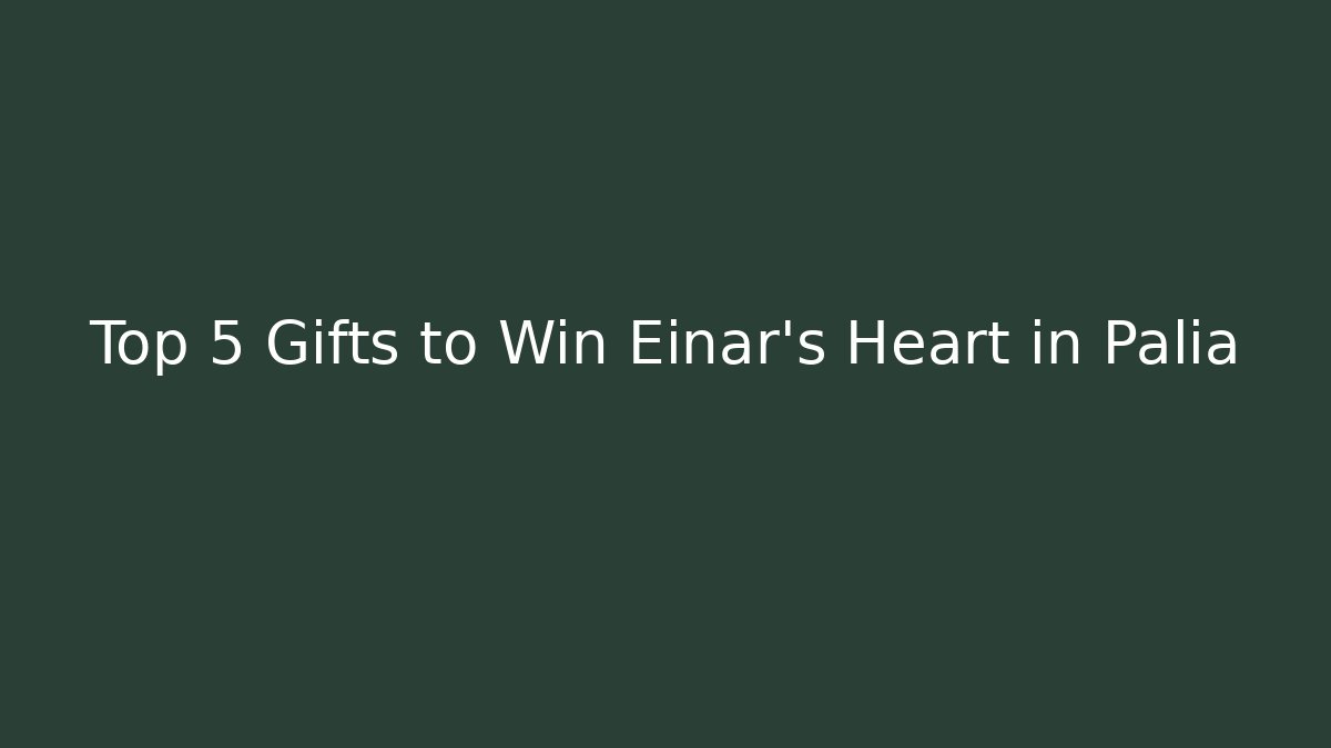 Top 5 Gifts to Win Einar's Heart in Palia - The Family Holidays