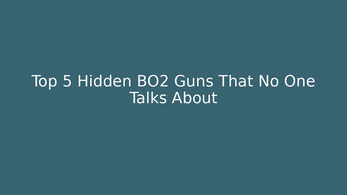 Top 5 Hidden BO2 Guns That No One Talks About - The Family Holidays