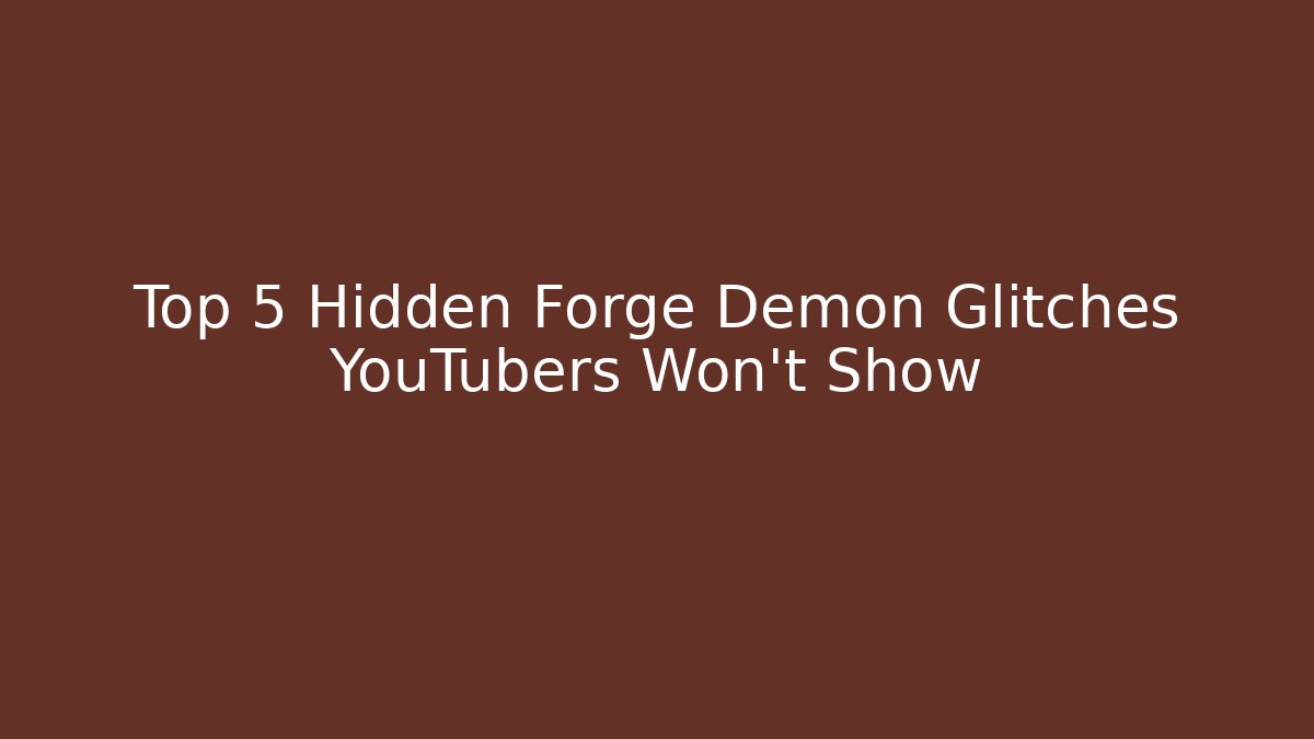Top 5 Hidden Forge Demon Glitches YouTubers Won't Show