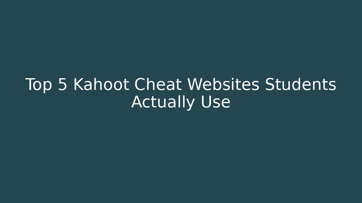 Top 5 Kahoot Cheat Websites Students Actually Use - The Family Holidays