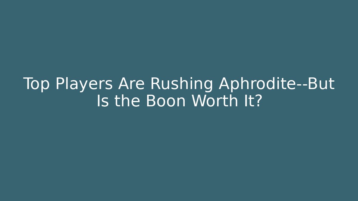 Top Players Are Rushing Aphrodite—But Is the Boon Worth It?