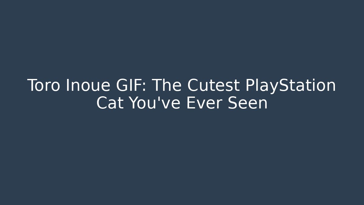 Toro Inoue GIF: The Cutest PlayStation Cat You’ve Ever Seen