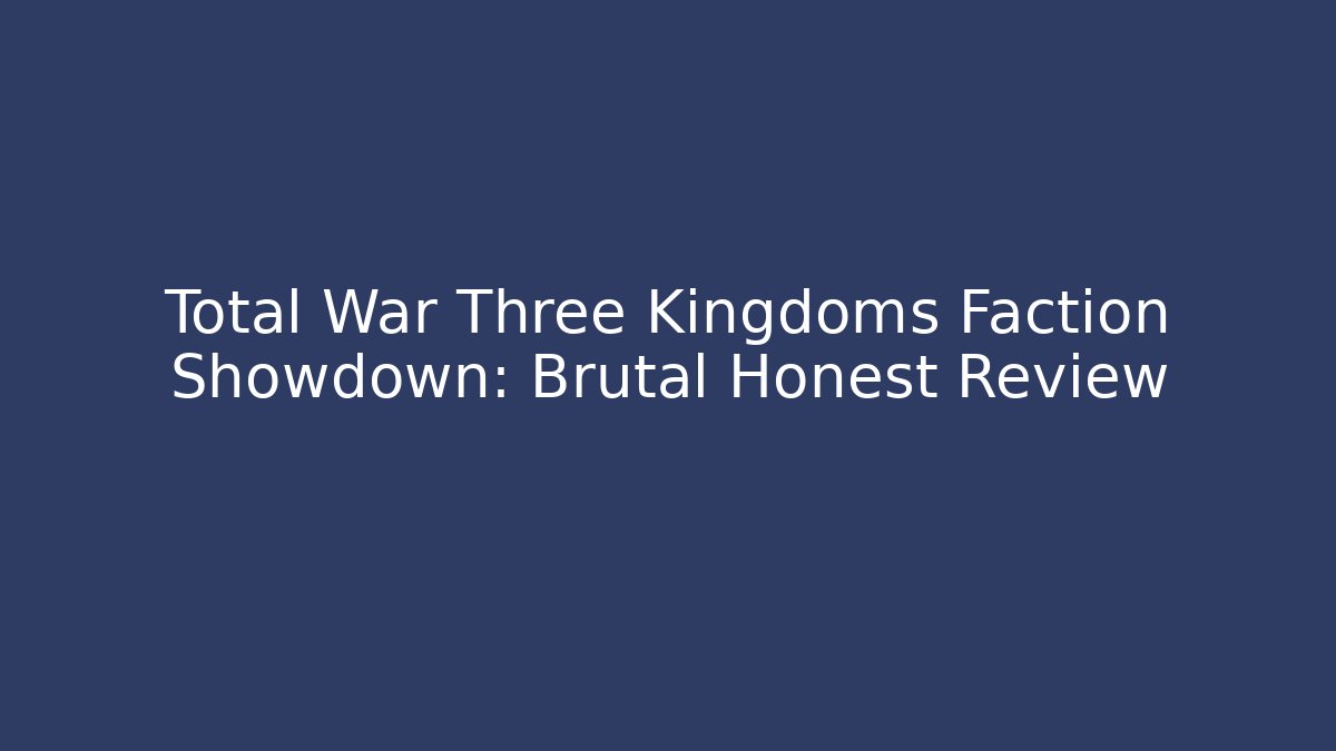 Total War Three Kingdoms Faction Showdown: Brutal Honest Review