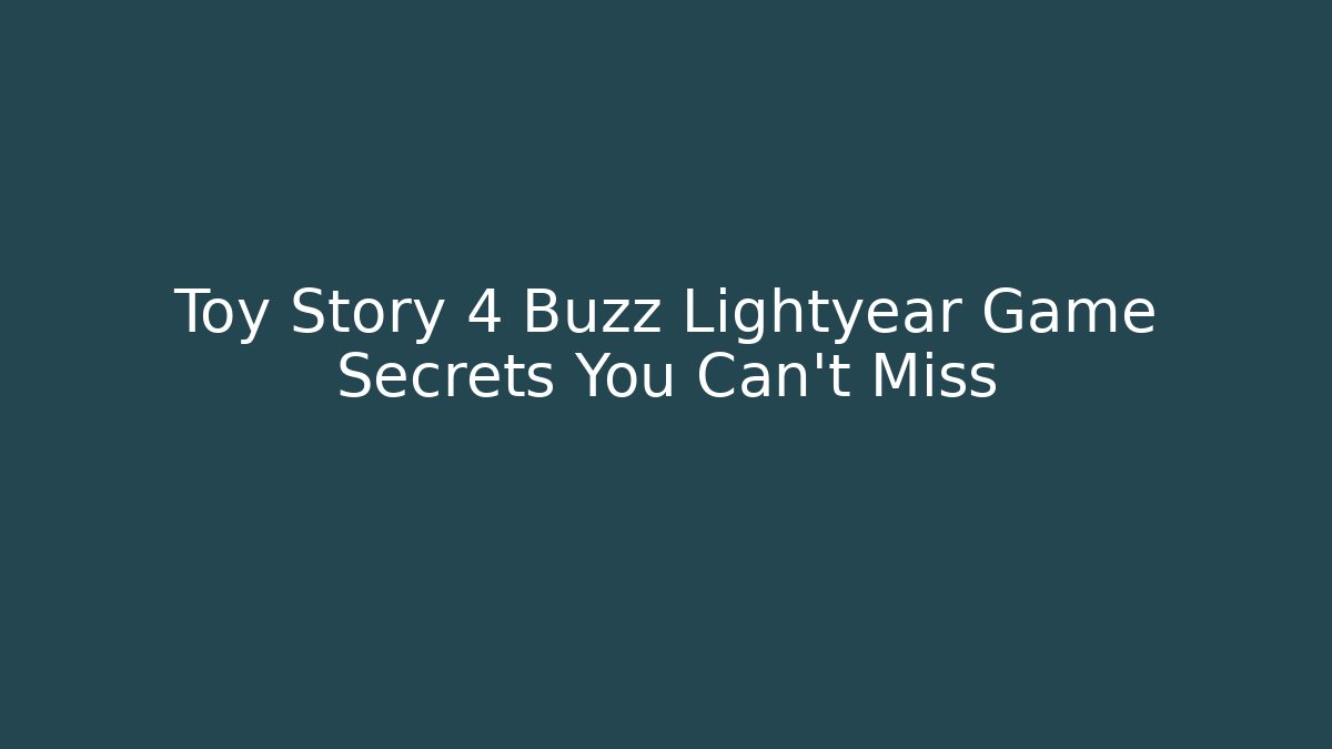 Toy Story 4 Buzz Lightyear Game Secrets You Can't Miss