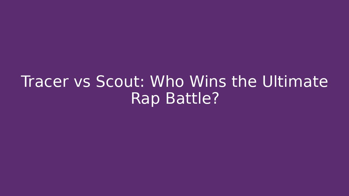 Tracer vs Scout: Who Wins the Ultimate Rap Battle?
