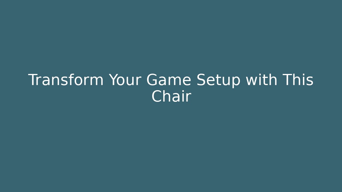 Transform Your Game Setup with This Chair