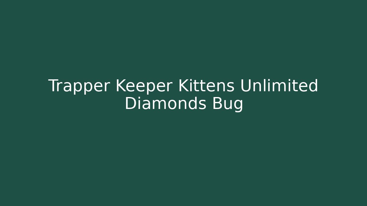 Trapper Keeper Kittens Unlimited Diamonds Bug