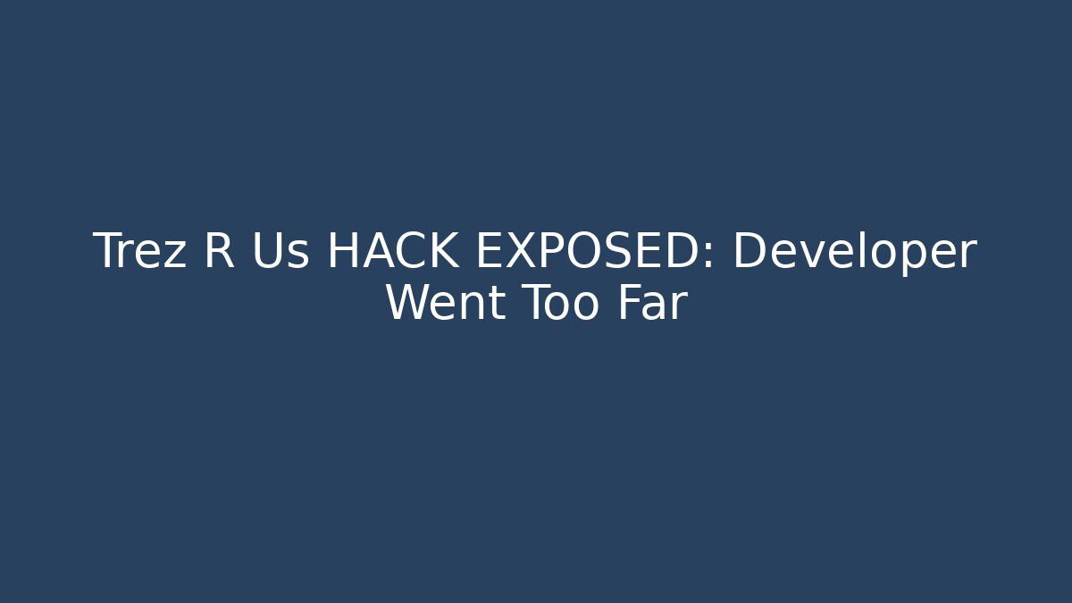 Trez R Us HACK EXPOSED: Developer Went Too Far