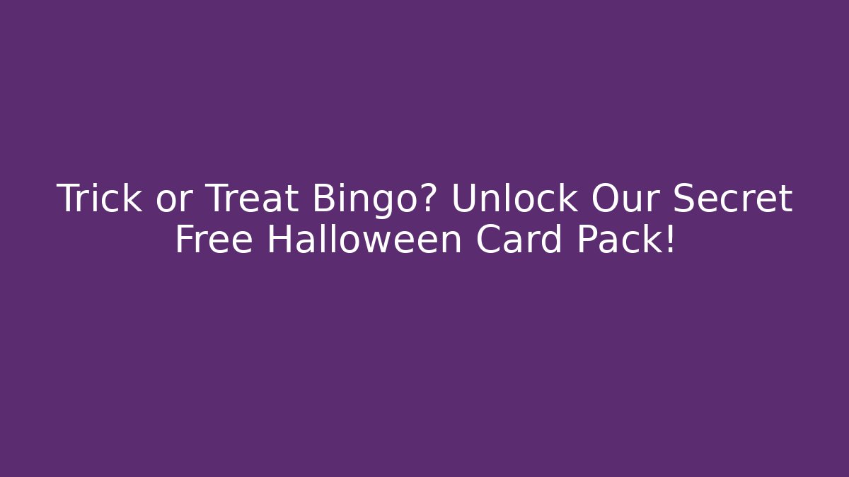 Trick or Treat Bingo? Unlock Our Secret Free Halloween Card Pack!