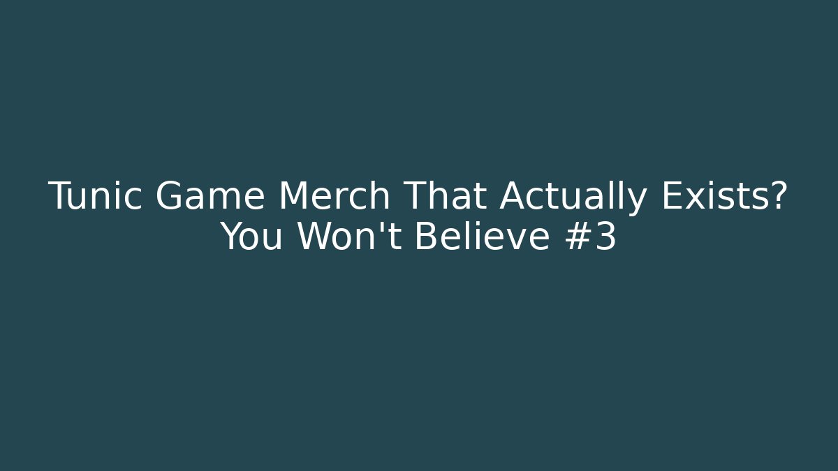 Tunic Game Merch That Actually Exists? You Won't Believe #3
