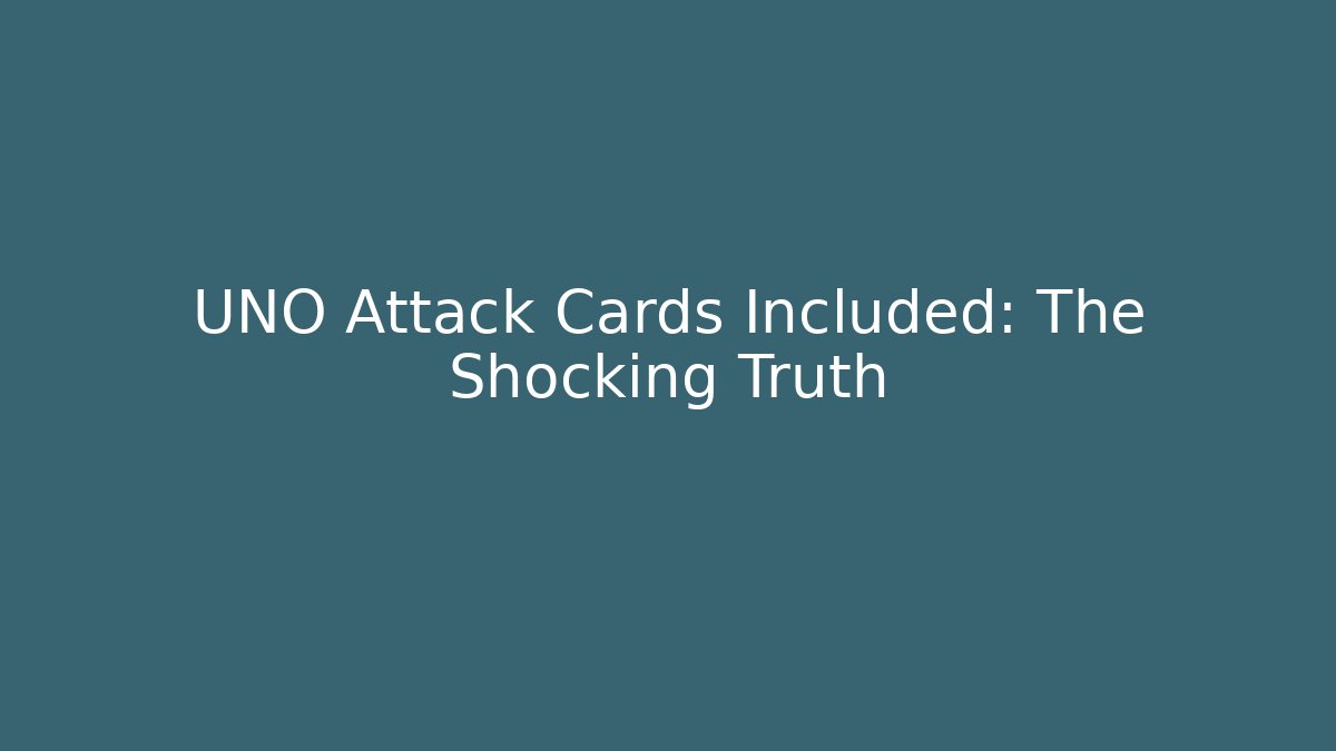 UNO Attack Cards Included: The Shocking Truth - The Family Holidays