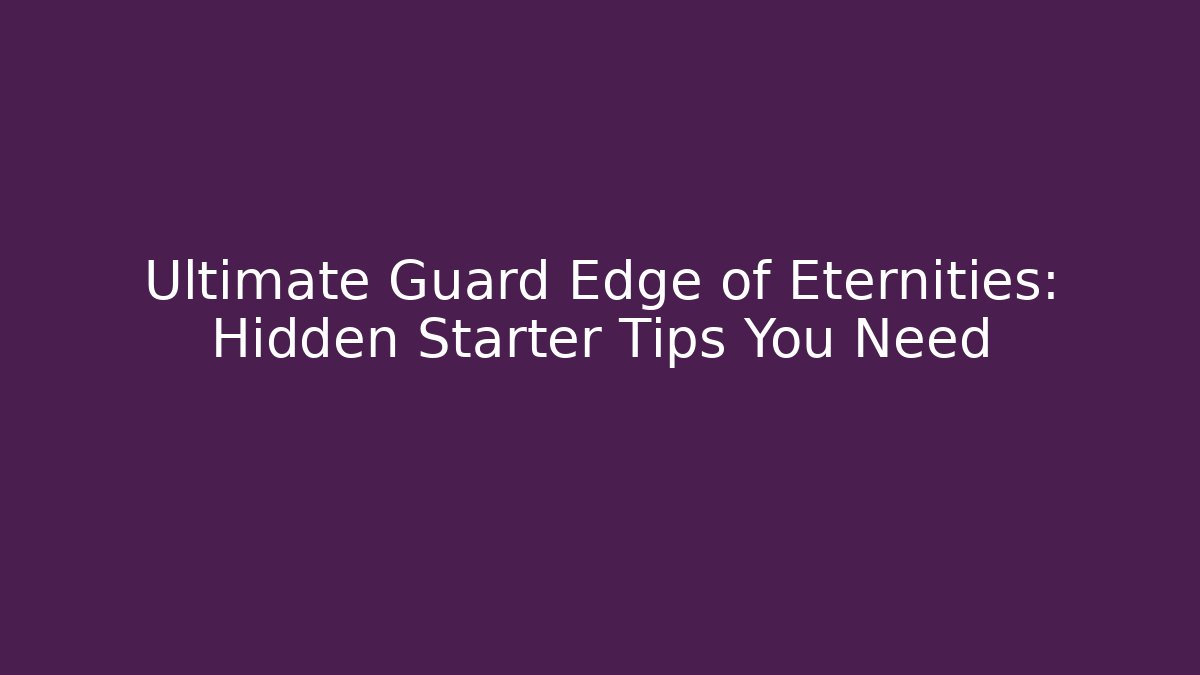 Ultimate Guard Edge of Eternities: Hidden Starter Tips You Need - The Family Holidays