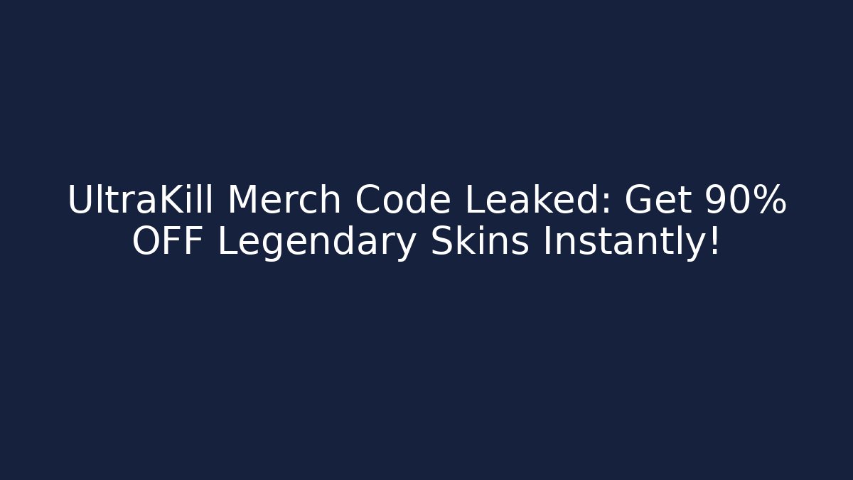 UltraKill Merch Code Leaked: Get 90% OFF Legendary Skins Instantly! - The Family Holidays