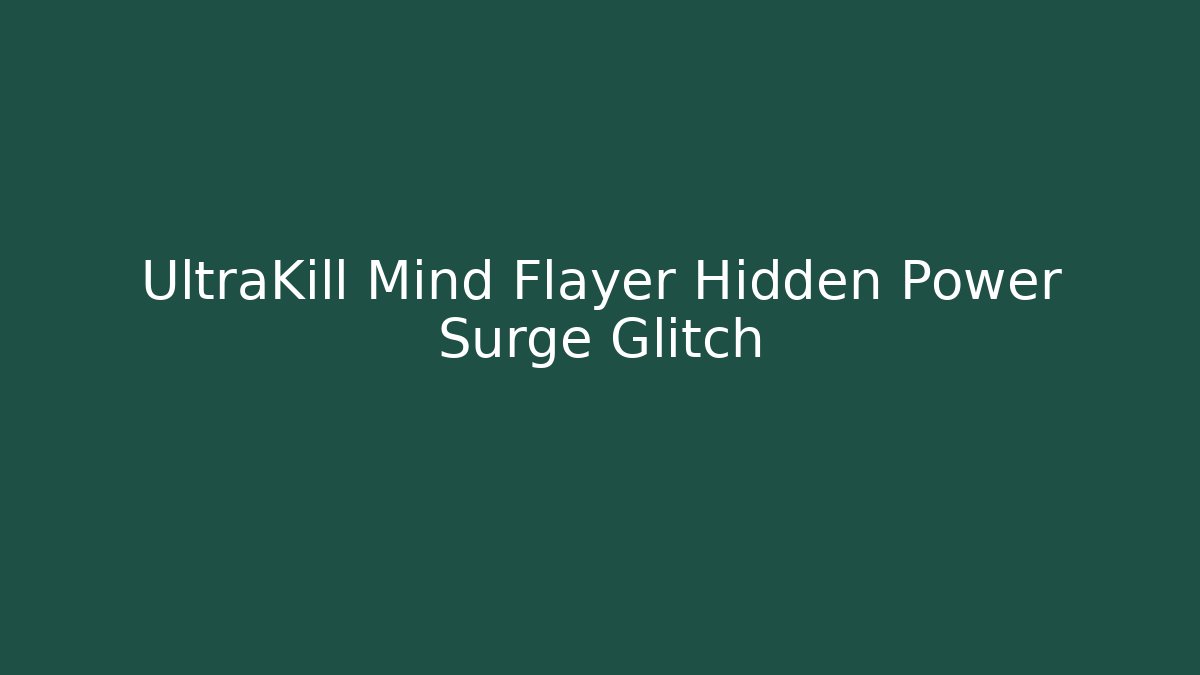 UltraKill Mind Flayer Hidden Power Surge Glitch