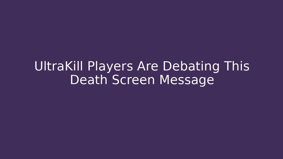 UltraKill Players Are Debating This Death Screen Message