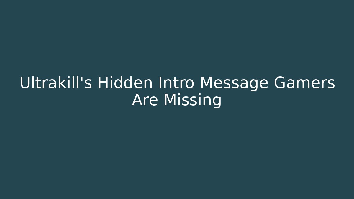 Ultrakill's Hidden Intro Message Gamers Are Missing