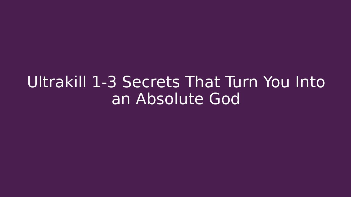 Ultrakill 1-3 Secrets That Turn You Into an Absolute God